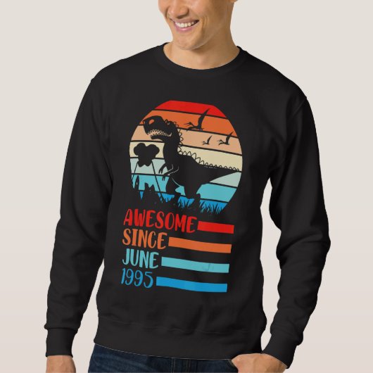 Dinosaurier Phantastisch seit Juni 1995 Glückwunsc Sweatshirt (Vorderseite)