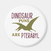 Dinosaurier Puns sind Pterabyl Magnet (Vorne)