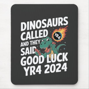 Dinosaurier riefen an und sagten Viel Glück YR4 20 Mousepad
