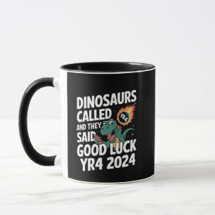 Dinosaurier riefen an und sagten Viel Glück YR4 20 Tasse