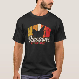 Dinosaurier sind nicht ausgestorben   Huhn   Hühne T-Shirt
