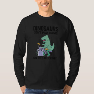 Dinosaurier spielten jetzt keine Trommeln mehr, si T-Shirt