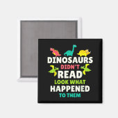 Dinosaurs Didn’t Read Funny Teacher Gift Clroom Hu Magnet (Vorderseite/Rückseite)