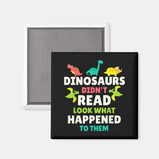 Dinosaurs Didn’t Read Funny Teacher Gift Clroom Hu Magnet (Vorderseite/Rückseite)
