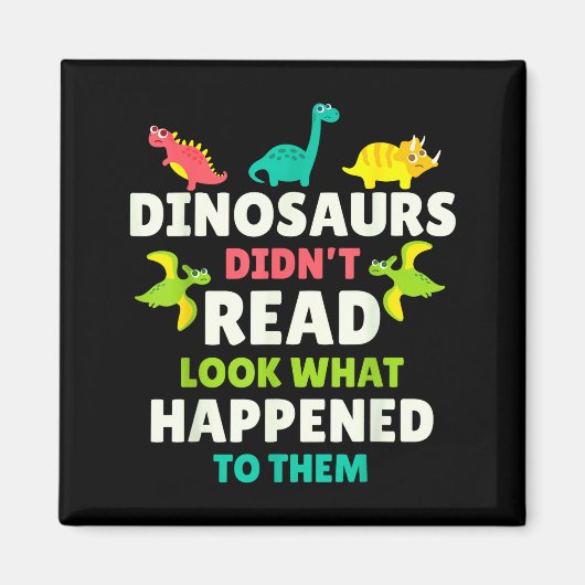Dinosaurs Didn’t Read Funny Teacher Gift Clroom Hu Magnet (Vorne)