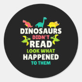 Dinosaurs Didn’t Read Funny Teacher Gift Clroom Hu Runder Aufkleber (Vorderseite)