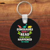 Dinosaurs Didn’t Read Funny Teacher Gift Clroom Hu Schlüsselanhänger (Vorderseite)