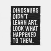 Dinosaurs Didn't Learn Art Funny Art Teacher Fleecedecke (Vorderseite)