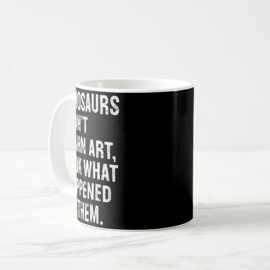 Dinosaurs Didn't Learn Art Funny Art Teacher Kaffeetasse (Vorderseite Links)