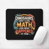 Dinosaurs Didn't Learn Math Funny Design For Kids  Mousepad (Mit Mouse)