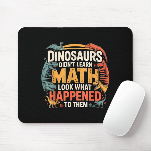 Dinosaurs Didn't Learn Math Funny Design For Kids Mousepad (Mit Mouse)