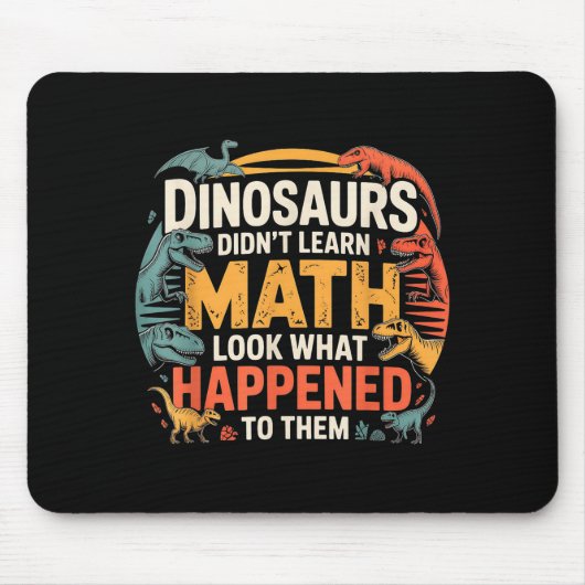 Dinosaurs Didn't Learn Math Funny Design For Kids  Mousepad (Vorne)
