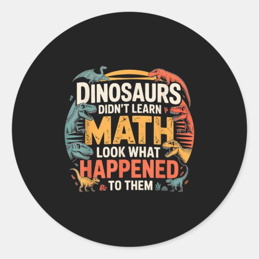 Dinosaurs Didn't Learn Math Funny Design For Kids Runder Aufkleber (Vorderseite)