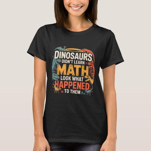 Dinosaurs Didn't Learn Math Funny Design For Kids T-Shirt (Vorderseite)