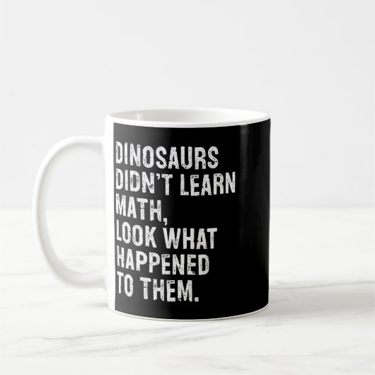 Dinosaurs Didn't Learn Math Funny Math Teacher Kaffeetasse (Links)