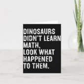 Dinosaurs Didn't Learn Math Funny Math Teacher Karte (Vorderseite)