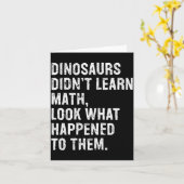 Dinosaurs Didn't Learn Math Funny Math Teacher Karte (Gelbe Blume)
