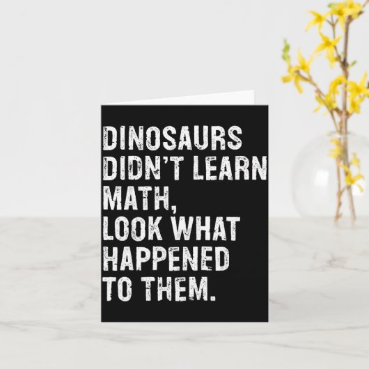 Dinosaurs Didn't Learn Math Funny Math Teacher Karte (Gelbe Blume)