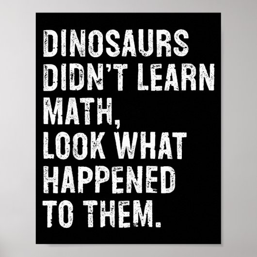 Dinosaurs Didn't Learn Math Funny Math Teacher Poster (Vorne)