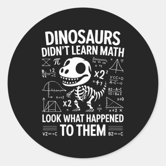 Dinosaurs Didn't Learn Math Funny Math Teacher Stu Runder Aufkleber (Vorderseite)