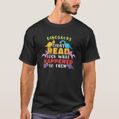 Dinosaurs Didnt Read Look What Happened To Them Te T-Shirt (Vorderseite)