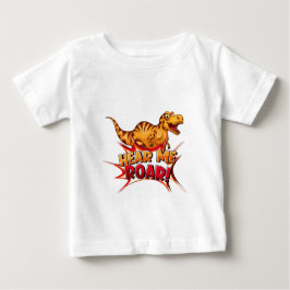 Dinosaurs Hear me Roar Baby T-shirt