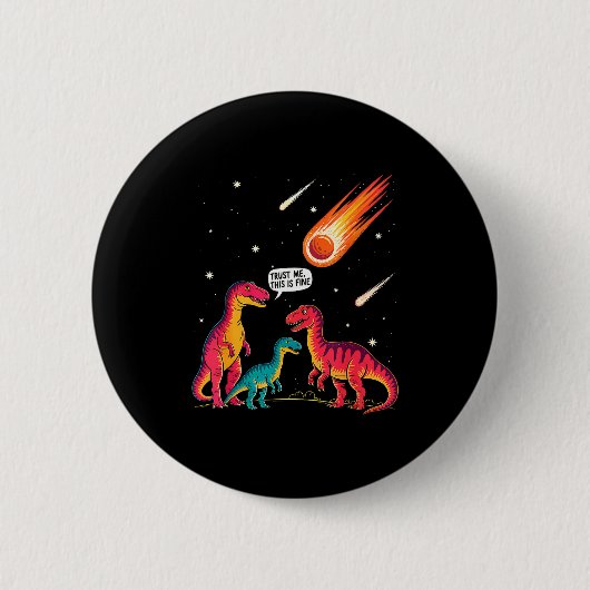 Dinosaurs Meteorite Sarcastic This Is Fine Funny  Button (Vorderseite)