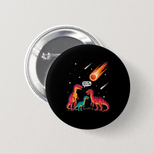 Dinosaurs Meteorite Sarcastic This Is Fine Funny Button (Vorne & Hinten)