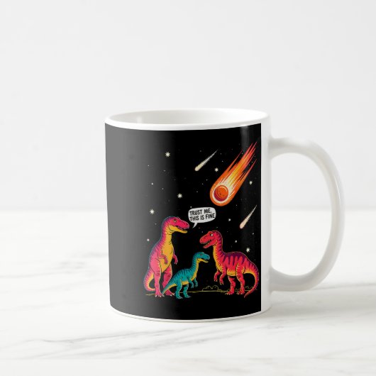 Dinosaurs Meteorite Sarcastic This Is Fine Funny Kaffeetasse (Rechts)