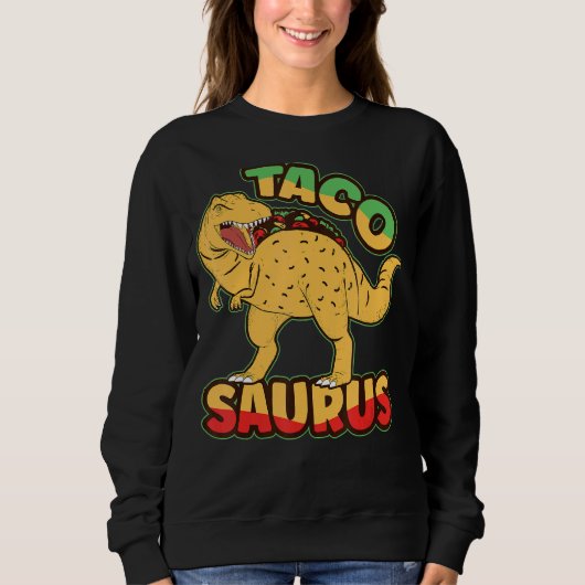 Dinosaurus National Taco Day Taco Saurus Dino Taco Sweatshirt (Vorderseite)