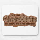 DIP ME IN CHOCOLATE mousepad (Vorne)