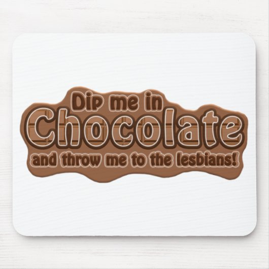 DIP ME IN CHOCOLATE mousepad (Vorne)