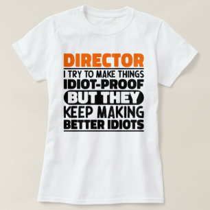 Director I versuche Dinge zu Lustigen Sprüchen zu  T-Shirt