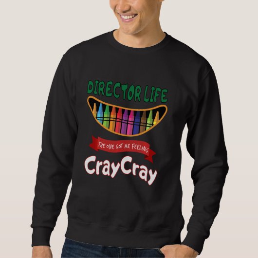 Director Life Got Gefühl Cray Cray Sweatshirt (Vorderseite)