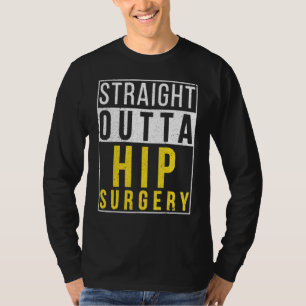 Direkt aus der Hüftoperation  Erholung Alles Gute  T-Shirt