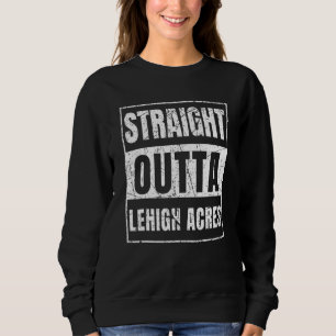 Direkt aus Lehigh Acres Florida Sweatshirt
