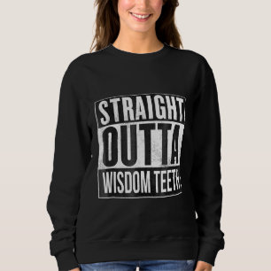Direkt nach dem Zahnarzt für Weisheitszahnentfernu Sweatshirt