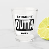 Direkte Outta Arbeit Funny Spaß Schnapsglas (Vorderseite)