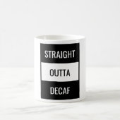 Direkte Outta Decaf Tasse (Mittel)