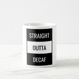 Direkte Outta Decaf Tasse