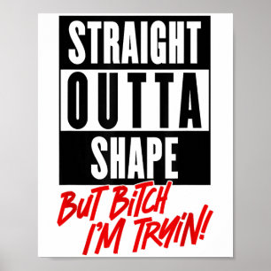 Direkte Outta-Form, aber ich versuche die lustige Poster