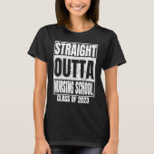 Direkter Outta Nursing School Abschluss 2023 Clas T-Shirt (Vorderseite)