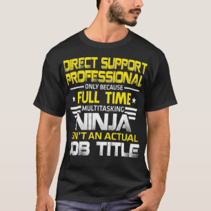 Direkter Unterstützungsprofi Ninja ist kein tatsäc T-Shirt