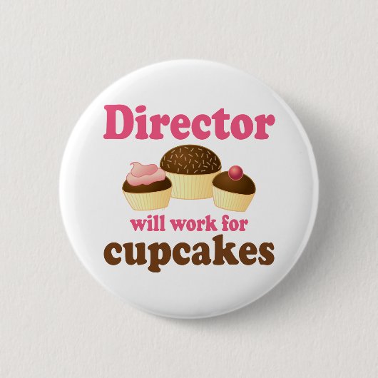 Direktor Will Work For Cupcakes Button (Vorderseite)
