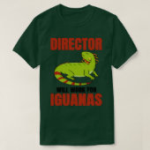 Direktor wird für Iguanas arbeiten T-Shirt (Design vorne)