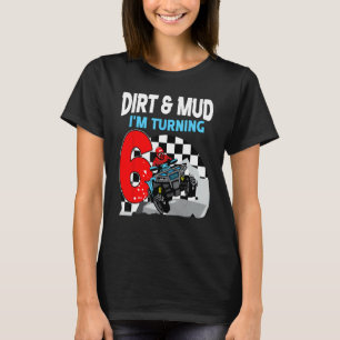 Dirt and Mud Ich wende 6 ATV 4 Wheeler Junge 6th B T-Shirt