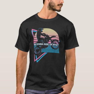 Dirt Bike Dirt Biker Retro wir fahren oder T-Shirt