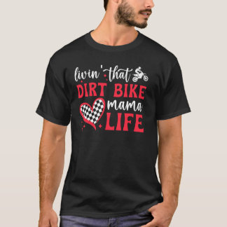 Dirt Bike Mama Life Dirt Bike Mama eines Dirt Bike T-Shirt