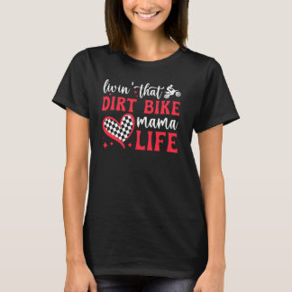 Dirt Bike Mama Life Dirt Bike Mama eines Dirt Bike T-Shirt