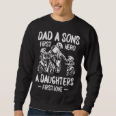 Dirt Biking Dad A Sons First Hero A Daughters Fir Sweatshirt (Vorderseite)